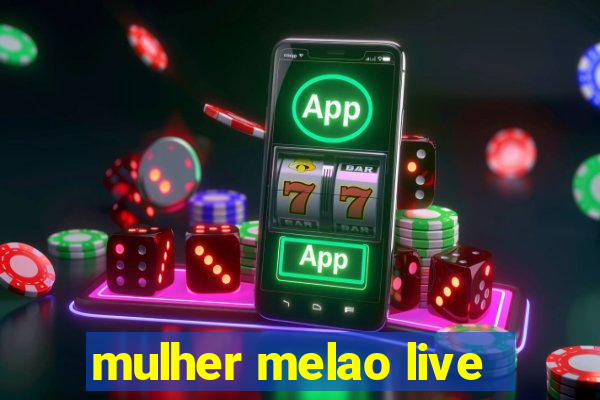 mulher melao live